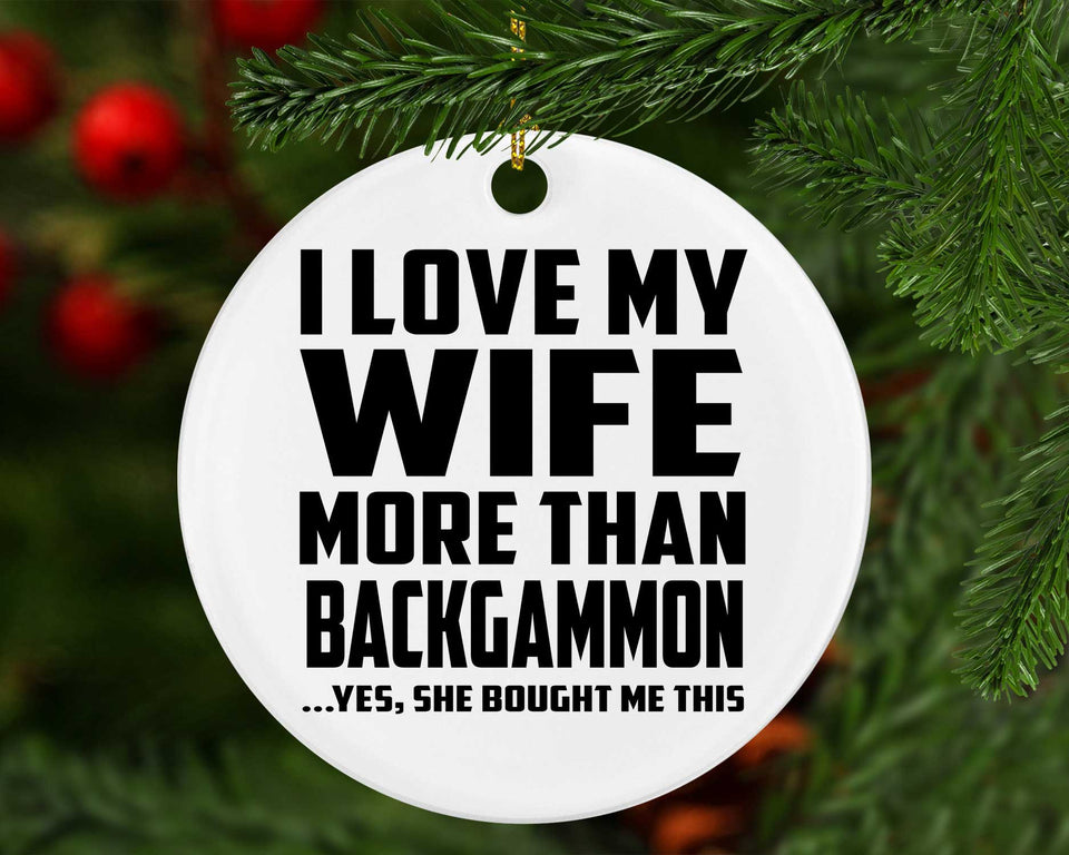 I Love My Wife More Than Backgammon - Circle Ornament