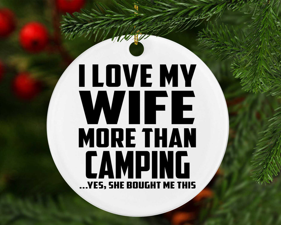 I Love My Wife More Than Camping - Circle Ornament