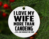 I Love My Wife More Than Canoeing - Circle Ornament