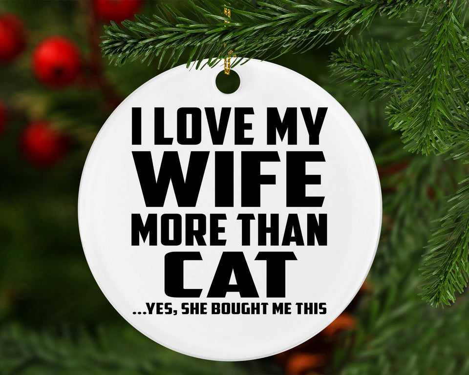 I Love My Wife More Than Cat - Circle Ornament