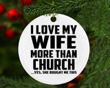 I Love My Wife More Than Church - Circle Ornament