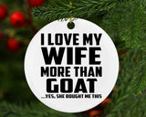 I Love My Wife More Than Goat - Circle Ornament