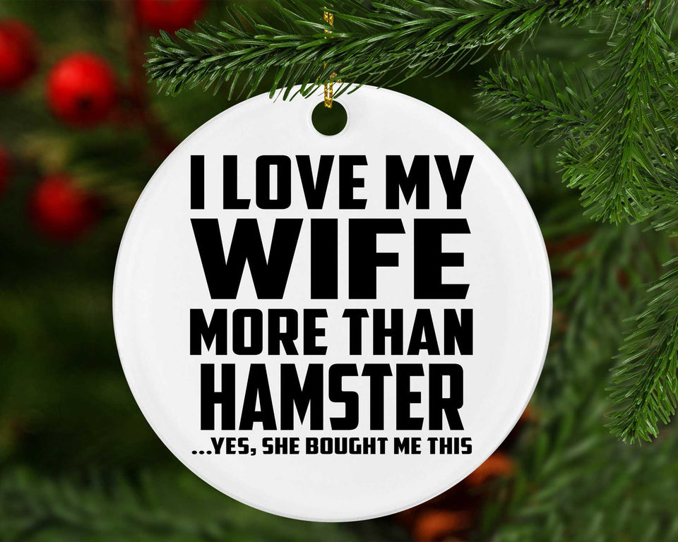 I Love My Wife More Than Hamster - Circle Ornament