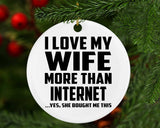 I Love My Wife More Than Internet - Circle Ornament
