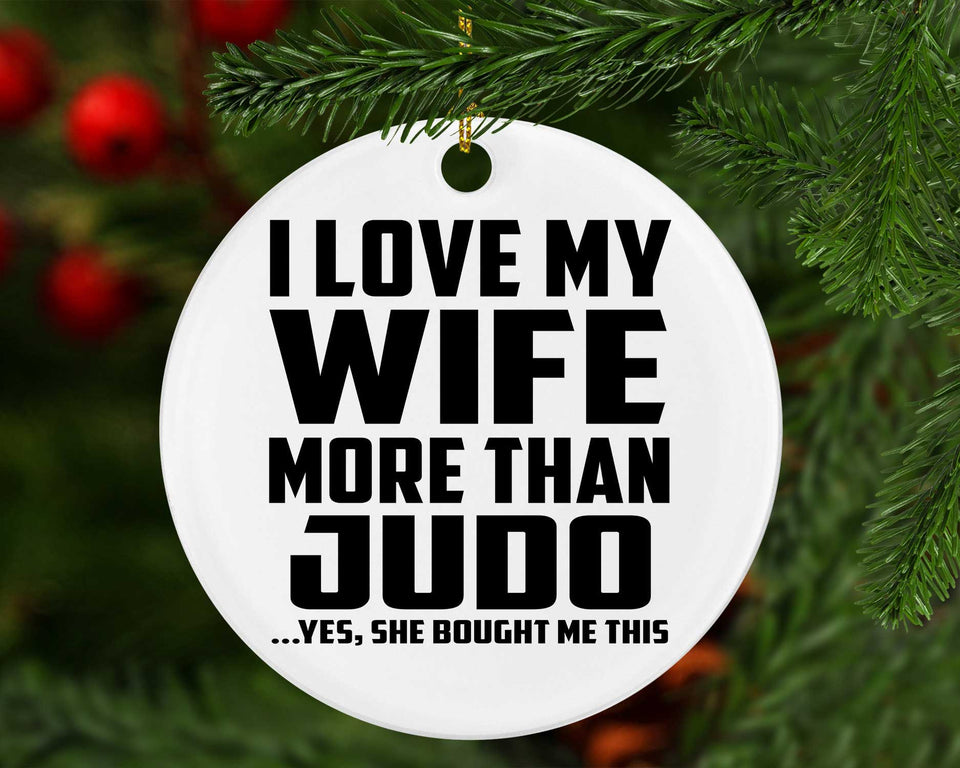 I Love My Wife More Than Judo - Circle Ornament