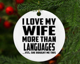 I Love My Wife More Than Languages - Circle Ornament