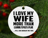 I Love My Wife More Than Learning To Pilot A Plane - Circle Ornament