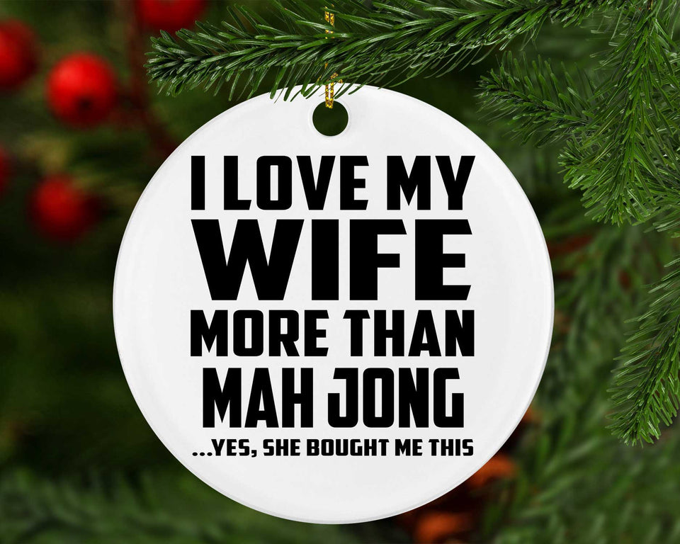 I Love My Wife More Than Mah Jong - Circle Ornament