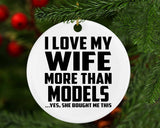 I Love My Wife More Than Models - Circle Ornament
