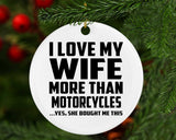 I Love My Wife More Than Motorcycles - Circle Ornament