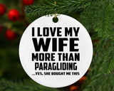 I Love My Wife More Than Paragliding - Circle Ornament
