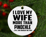 I Love My Wife More Than Pinochle - Circle Ornament