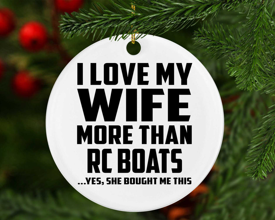 I Love My Wife More Than RC Boats - Circle Ornament
