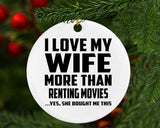 I Love My Wife More Than Renting movies - Circle Ornament