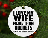 I Love My Wife More Than Rockets - Circle Ornament