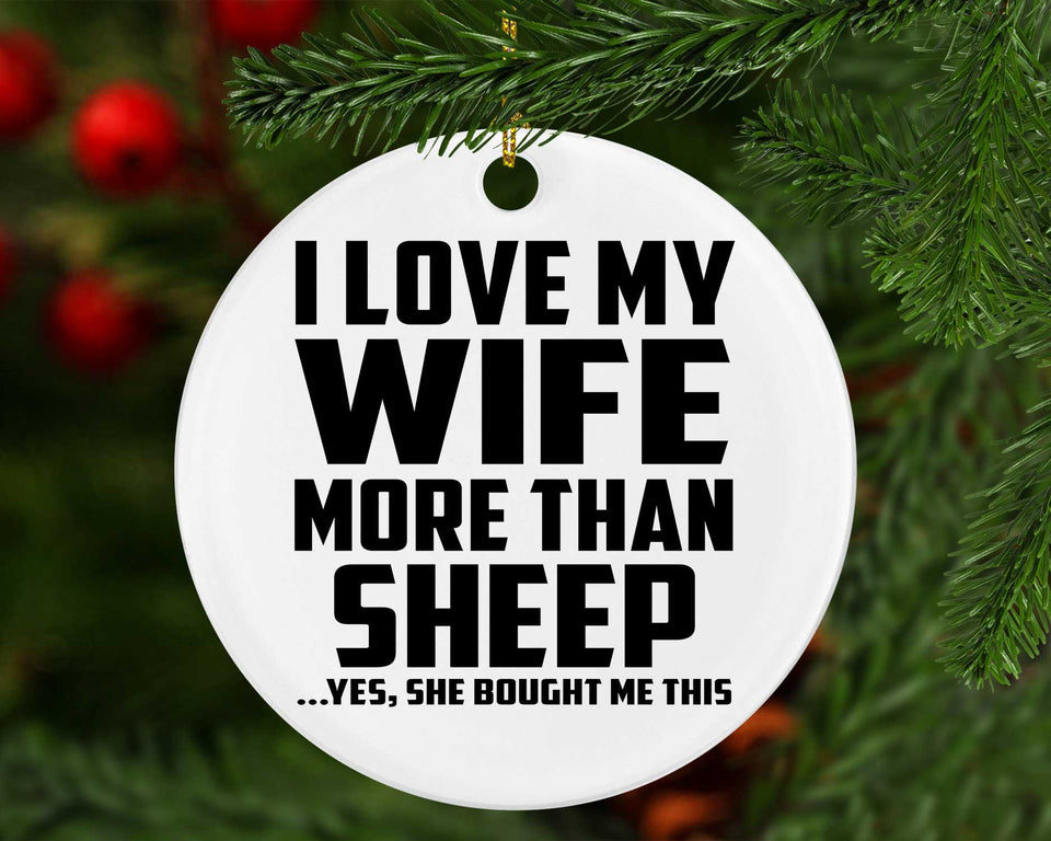 I Love My Wife More Than Sheep - Circle Ornament