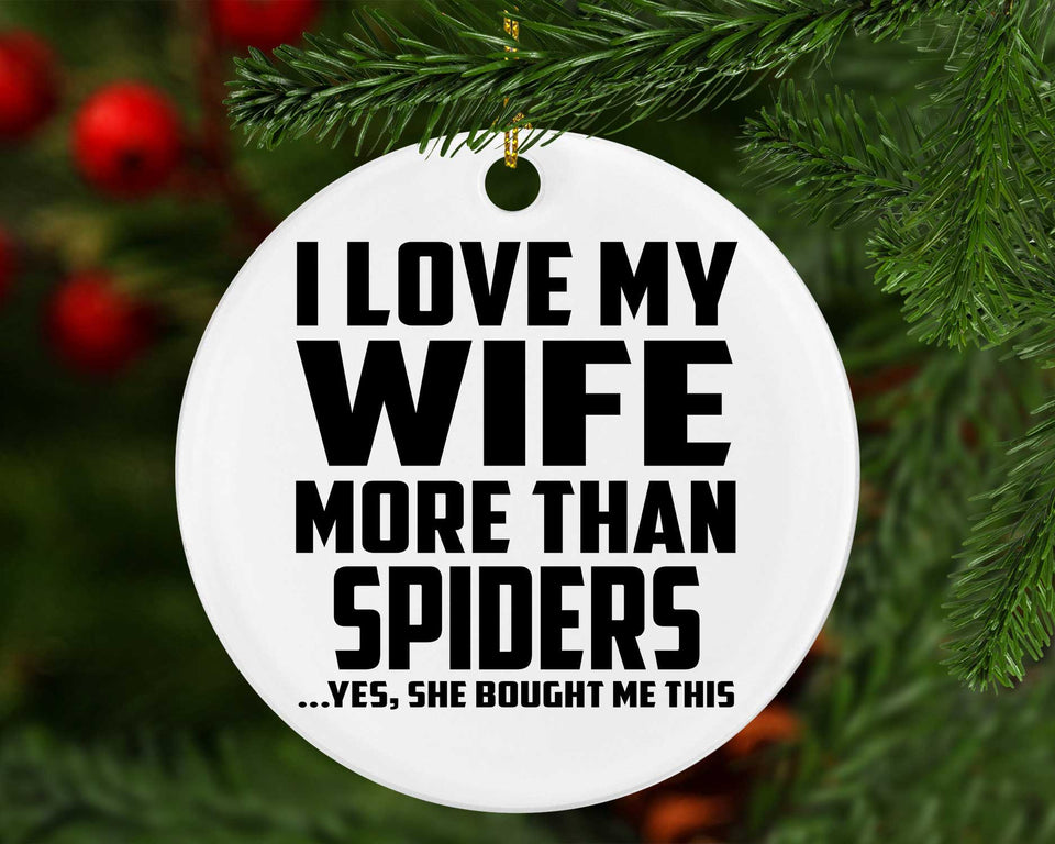 I Love My Wife More Than Spiders - Circle Ornament