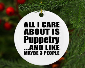 All I Care About Is Puppetry - Circle Ornament