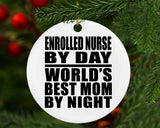 Enrolled Nurse By Day World's Best Mom By Night - Circle Ornament