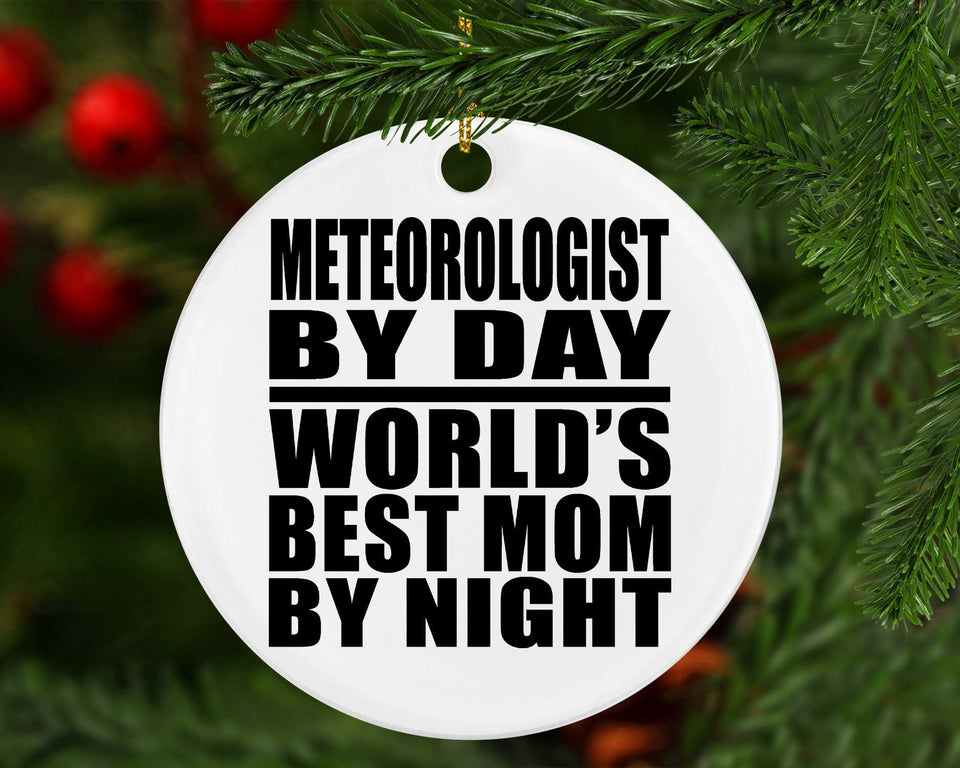 Meteorologist By Day World's Best Mom By Night - Circle Ornament