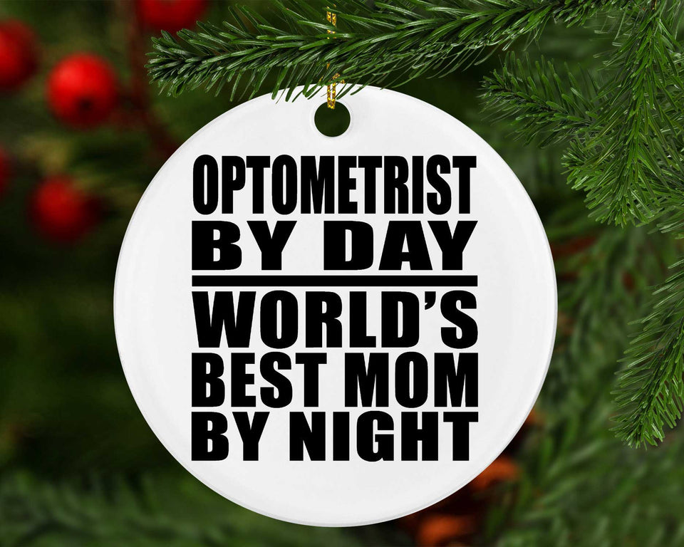 Optometrist By Day World's Best Mom By Night - Circle Ornament