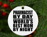 Pharmacist By Day World's Best Mom By Night - Circle Ornament