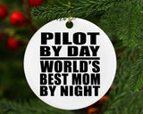 Pilot By Day World's Best Mom By Night - Circle Ornament