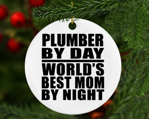 Plumber By Day World's Best Mom By Night - Circle Ornament