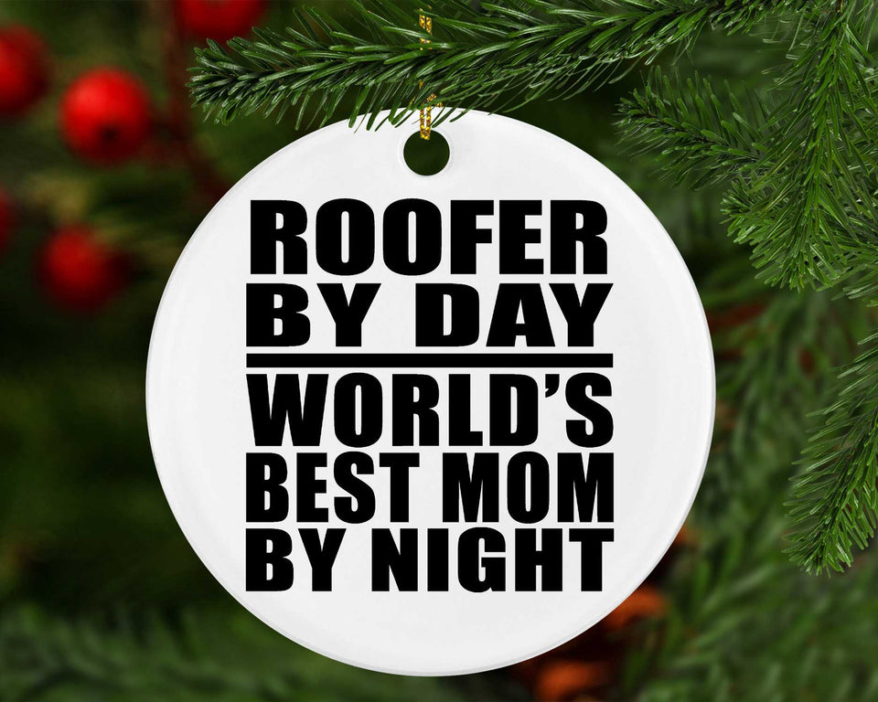 Roofer By Day World's Best Mom By Night - Circle Ornament