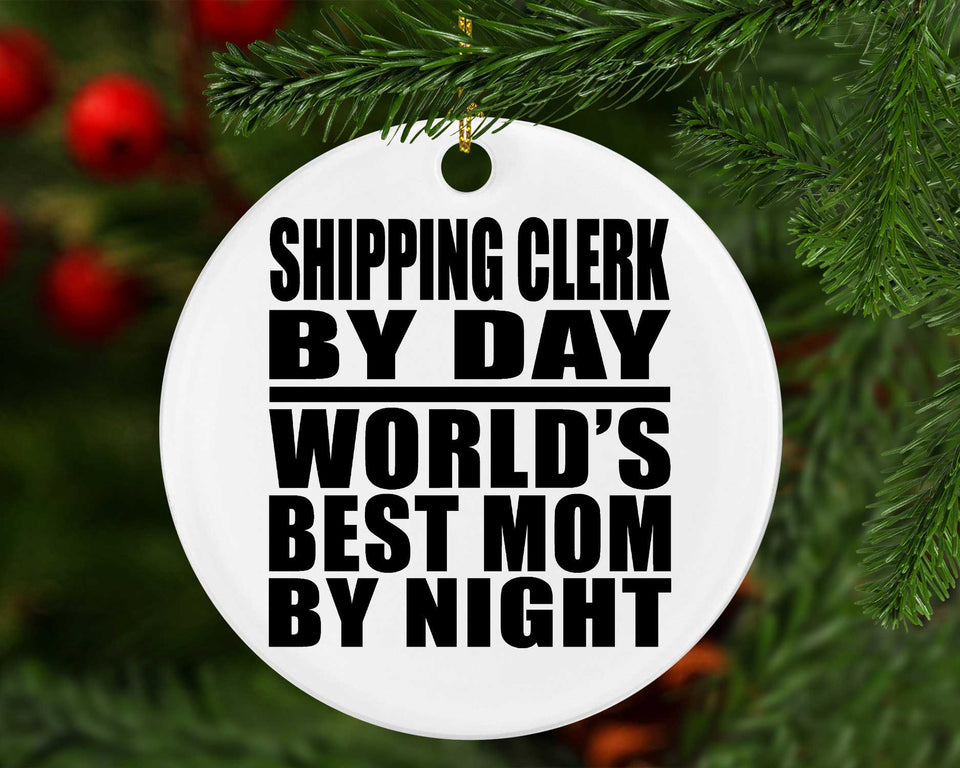 Shipping Clerk By Day World's Best Mom By Night - Circle Ornament