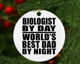 Biologist By Day World's Best Dad By Night - Circle Ornament
