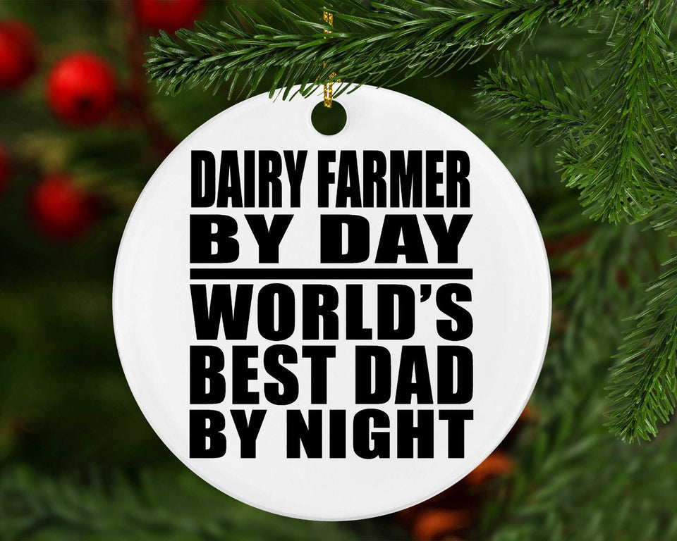 Dairy Farmer By Day World's Best Dad By Night - Circle Ornament