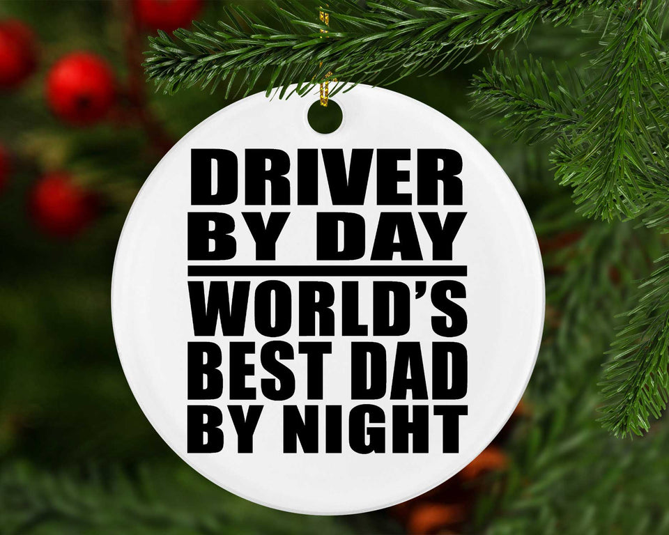 Driver By Day World's Best Dad By Night - Circle Ornament