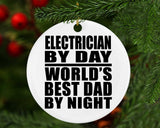 Electrician By Day World's Best Dad By Night - Circle Ornament
