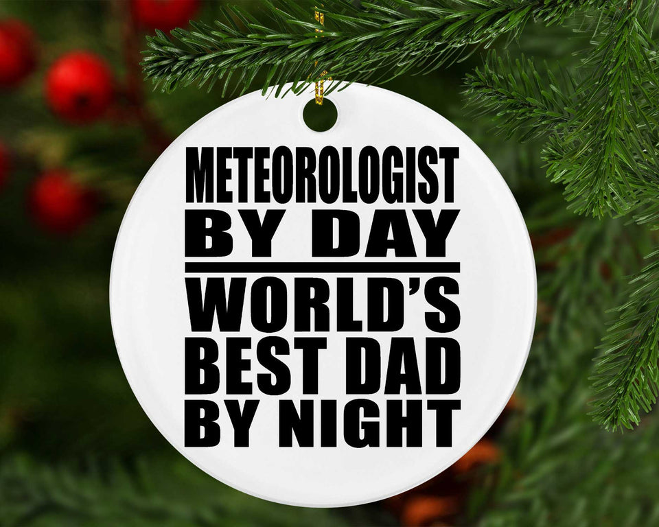 Meteorologist By Day World's Best Dad By Night - Circle Ornament