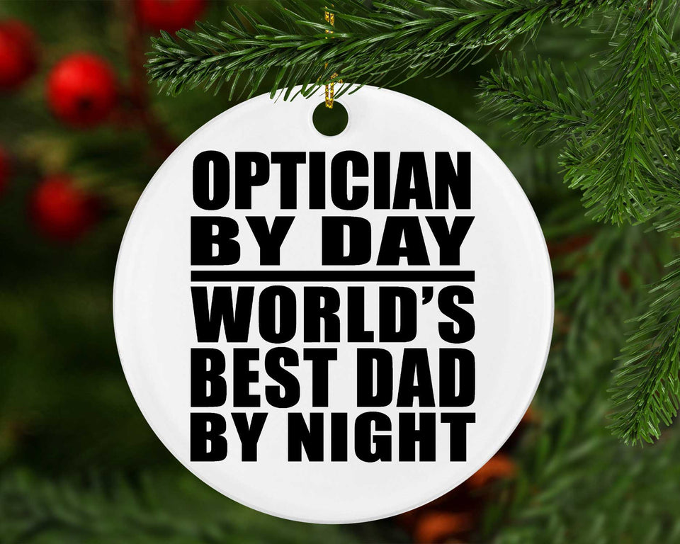 Optician By Day World's Best Dad By Night - Circle Ornament