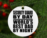 Security Guard By Day World's Best Dad By Night - Circle Ornament
