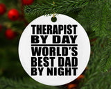 Therapist By Day World's Best Dad By Night - Circle Ornament