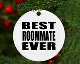 Best Roommate Ever - Circle Ornament