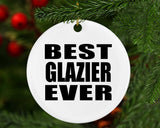 Best Glazier Ever - Circle Ornament