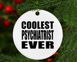 Coolest Psychiatrist Ever - Circle Ornament