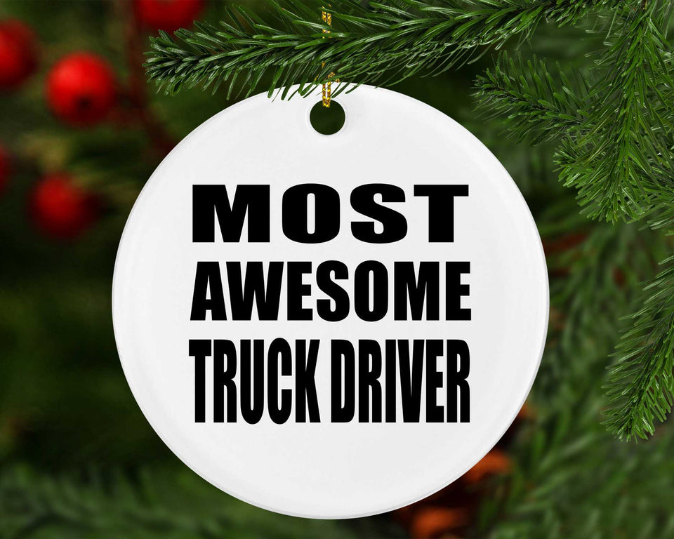Most Awesome Truck Driver - Circle Ornament