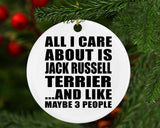 All I Care About Is Jack Russell Terrier - Circle Ornament