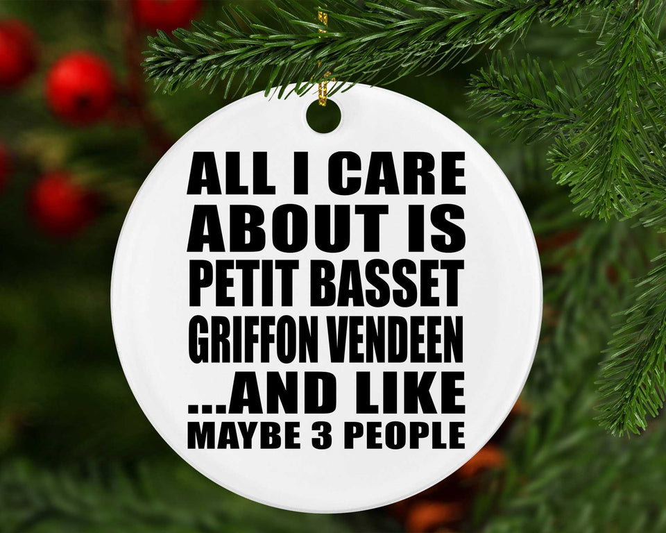 All I Care About Is Petit Basset Griffon Vendeen - Circle Ornament