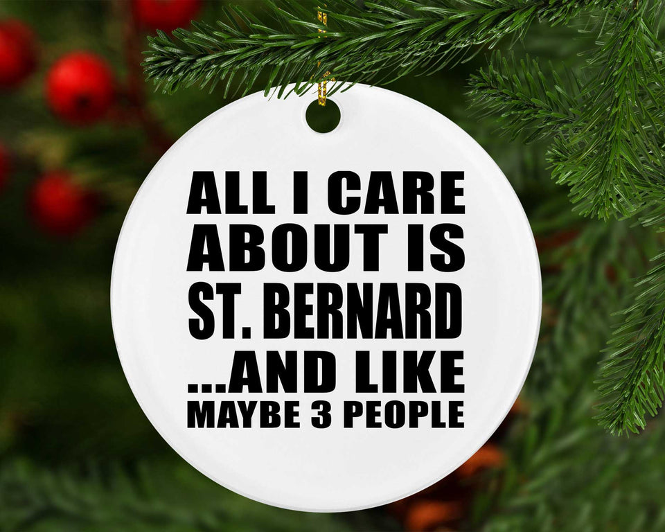 All I Care About Is St. Bernard - Circle Ornament