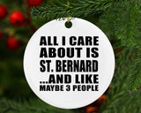 All I Care About Is St. Bernard - Circle Ornament