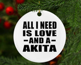 All I Need Is Love And A Akita - Circle Ornament