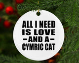 All I Need Is Love And A Cymric Cat - Circle Ornament