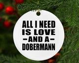 All I Need Is Love And A Dobermann - Circle Ornament