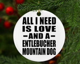 All I Need Is Love And A Entlebucher Mountain Dog - Circle Ornament